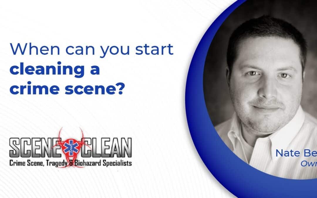 When Can You Start Cleaning a Crime Scene?